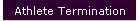 Athlete Termination